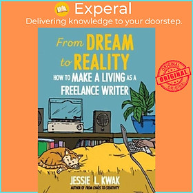 Sách - From Dream To Reality - How to Make a Living as a Freelance Writer by Jessie L. Kwak (UK edition, paperback)