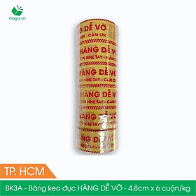 BK3A - Băng keo đục HÀNG DỄ VỠ - Băng dính NIÊM PHONG - 6 cuộn
