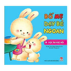 Bố mẹ dạy bé ngoan - Học ăn học nói - Nhiều tác giả