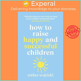 Hình ảnh sách Sách - How to Raise Happy and Successful Children by Esther Wojcicki (UK edition, paperback)