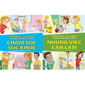 Combo 2 Quyển Kiến Thức Và Kỹ Năng Dành Cho Học Sinh: Chăm Sóc Sức Khoẻ + Những Việc Cần Làm