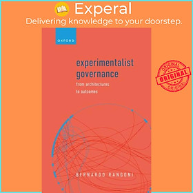 Sách - Experimentalist Governance - From Architectures to O by Bernardo , Department of Politics, University of York; Marie Sk^D/lodowska-Curie Fellow, Department (UK edition, hardcover)