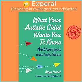 Hình ảnh Sách - What Your Autistic Child Wants You to Know : And How You Can Help Them by Maja Toudal (UK edition, paperback)