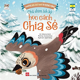 Những Bài Học Nhỏ Từ Rừng Xanh - Chú Chim Ích Kỷ Học Cách Chia Sẻ