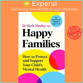 Hình ảnh Sách - Happy Families - How to Protect and Support Your Child's Mental Hea by Dr Beth Mosley MBE (UK edition, paperback)