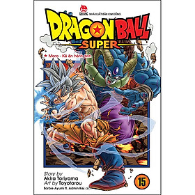 Hình ảnh sách Dragon Ball Super Tập 15: Moro - Kẻ Ăn Hành Tinh