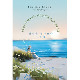 Hình ảnh Sách - Bộ sách 2 cuốn Vì bạn mạnh mẽ hơn bạn nghĩ +  Thôi làm tổn thương mình - Tác giả Jun Mee Kyung