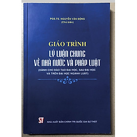 [Tải ebook] Giáo Trình Lý Luận Chung Về Nhà Nước Và Pháp Luật (Dành Cho Đào Tạo Đại Học, Sau Đại Học Và Trên Đại Học Ngành Luật) (Tái bản có chỉnh sửa, bổ sung) PDF