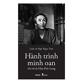 Hành Trình Minh Oan Cho Tử Tù Hàn Đức Long