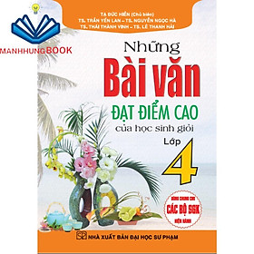 Sách - Những Bài Văn Đạt Điểm Cao Của Học Sinh Giỏi Lớp 4 (Dùng Chung Cho Các Bộ SGK Hiện Hành)