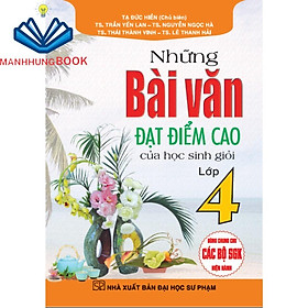 Những Bài Văn Đạt Điểm Cao Của Học Sinh Giỏi Lớp 4 (Dùng Chung Cho Các Bộ SGK Hiện Hành) - ChungBe Studios