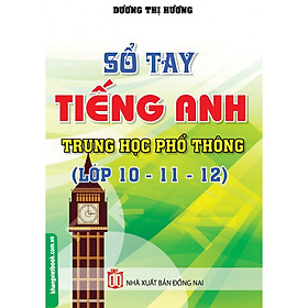 Nơi bán Sổ Tay Tiếng Anh Trung Học Phổ Thông (Lớp 10 - 11 - 12) - Giá Từ -1đ