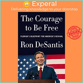 Sách - The Courage to Be Free - Florida's Blueprint for America's Revival by Ron DeSantis (UK edition, hardcover)