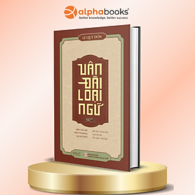Vân Đài Loại Ngữ – Bộ Bách Khoa Thư Kinh Điển Của Lê Quý Đôn - Alpha Books (Bìa Cứng)