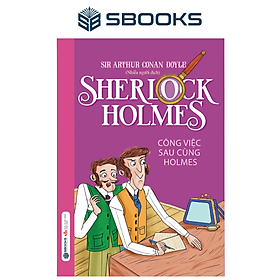 Sách - Sherlock Holmes - Tập 5 Công việc sau cùng Holmes - SBOOKS