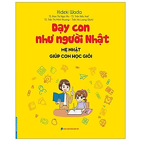 [Download Sách] Dạy Con Như Người Nhật - Mẹ Nhật Giúp Con Học Giỏi