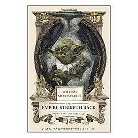 [Download Sách] William Shakespeare's The Empire Striketh Back (William Shakespeare's Star Wars Trilogy)