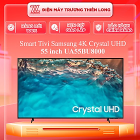 Smart Tivi Crystal Samsung 4K 55 inch UA55BU8000 - Model 2022
