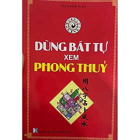 Hình ảnh Sách - Dùng Bát Tự Xem Phong Thủy