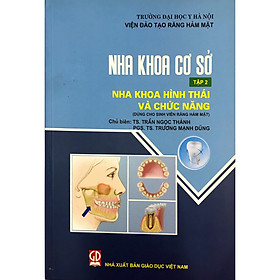 Nha khoa cơ sở tập 2 - Nha khoa hình thái và chức năng