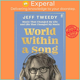 Sách - World Within a Song - Music That Changed My Life and Life That Changed My  by Jeff Tweedy (UK edition, hardcover)