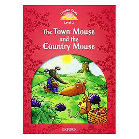 Classic Tales, Second Edition 2: The Town Mouse and the Country M