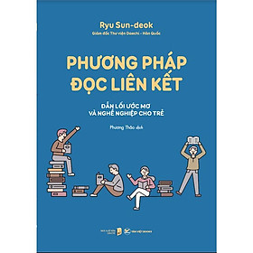 Phương Pháp Đọc Liên Kết - Dẫn lối ước mơ và nghề nghiệp cho trẻ - Bản Quyền