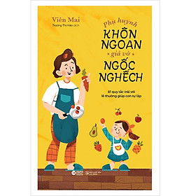 Phụ Huynh Khôn Ngoan Giả Vờ Ngốc Nghếch