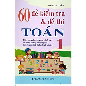 [Download Sách] 60 đề kiểm tra và đề thi Toán 1 (Biên soạn theo chương trình mới)