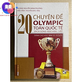 Sách - 20 chuyên đề Olympic Toán Quốc tế ( sách song ngữ Anh - Việt ) - dành cho học sinh 10-15 tuổi