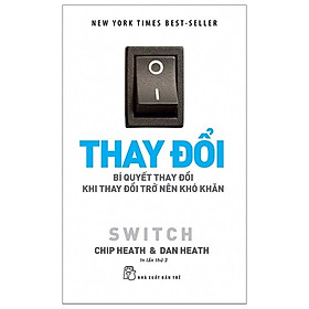 [Download Sách] Thay Đổi (Bí Quyết Thay Đổi Khi Thay Đổi Trở Nên Khó Khăn)