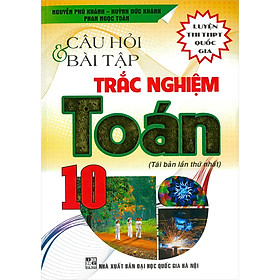 [Download Sách] Câu Hỏi & Bài Tập Trắc Nghiệm Toán 10 ( Luyện Thi Thpt Quốc Gia )(Tái Bản)