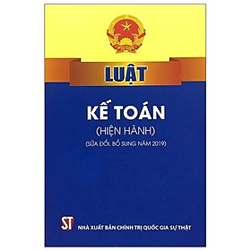 [Download Sách] Luật Kế Toán (Hiện Hành) (Sửa Đổi, Bổ Sung Năm 2019)