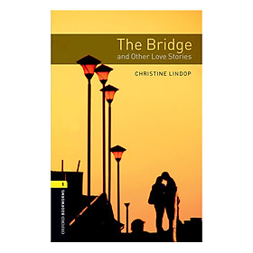 Nơi bán Oxford Bookworms Library (3 Ed.) 1: The Bridge And Other Love Stories - Giá Từ -1đ