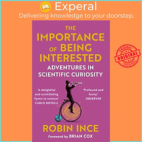 Sách - The Importance of Being Interested - Adventures in Scientific Curiosity by Robin Ince (UK edition, paperback)