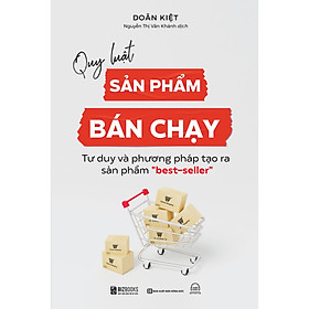 Sách Quy luật sản phẩm bán chạy: Tư duy và phương pháp tạo ra sản phẩm "best-seller"
