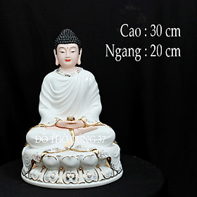 [ Cao 30 cm ]Tượng Phật Thích Ca Mâu Ni Ngồi Tĩnh Tâm - Bằng gốm sứ cao cấp