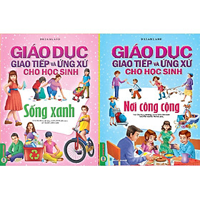 Combo Giáo Dục Giao Tiếp Và Ứng Xử Cho Học Sinh (2 Quyển): Sống Xanh + Nơi Công Cộng