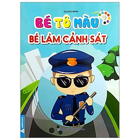 Bé Tô Màu - Bé Làm Cảnh Sát (Tái Bản 2024)