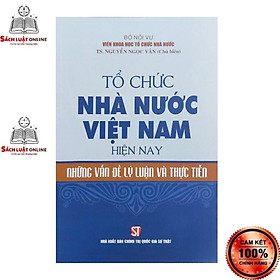 Hình ảnh Sách - Tổ chức nhà nước Việt Nam hiện nay những vấn đề lý luận và thực tiễn