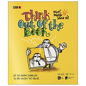 Hình ảnh Cuốn Sách Đáng Đọc -Think Out Of The Book - Nghĩ Ngoài Sách Vở