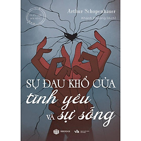 Sự Đau Khổ Của Tình Yêu Và Sự Sống (Sbooks)