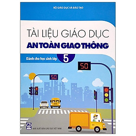 [Download Sách] Tài Liệu Giáo Dục An Toàn Giao Thông Dành Cho Học Sinh - Lớp 5