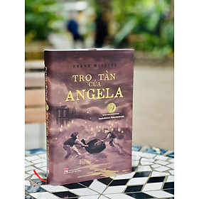 Hình ảnh [bìa cứng giới hạn] Tro tàn của ANGELA - Frank McCourt (tác giả Người Thầy) – Giải thưởng Pulitzer 1997 – Nguyễn Bích Lan và Hoàng Nguyên dịch - NXB Phụ Nữ