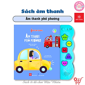 Sách Âm Thanh Các Loài Vật - Âm Thanh Phố Phường - Bé Ngoan Học Lễ Phép Cuộc Sống Quanh Em - Dành Cho Bé Từ 0 - 6 Tuổi (Nhiều Chủ Đề) - Đinh Tị Books