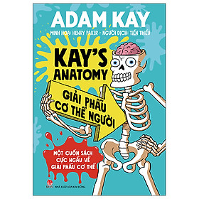 Kay s Anatomy - Giải Phẫu Cơ Thể Người Một Cuốn Sách Cực Ngầu Về Giải Phẫu