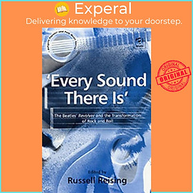 Sách - 'Every Sound There Is' - The Beatles' Revolver and the Transformation  by Russell Reising (UK edition, paperback)