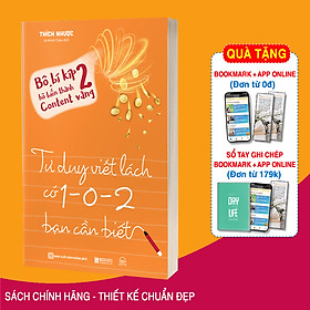 Bí Kíp Hô Biến Thành Content Vàng 2: Tư Duy Viết Lách Có 1 - 0 - 2 Bạn Cần Biết