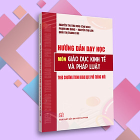 Download sách Hướng Dẫn Dạy Học Môn Giáo Dục Kinh Tế Và Pháp Luật Theo Chương Trình Giáo Dục Phổ Thông Mới