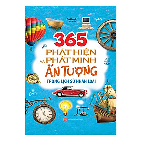 365 Phát Hiện Và Phát Minh Ấn Tượng Trong Lịch Sử Nhân Loại